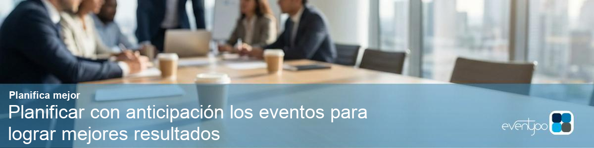 Una imagen ilustrando Planificar con anticipación los eventos para lograr mejores resultados